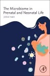 The Microbiome in Prenatal and Neonatal Life cover