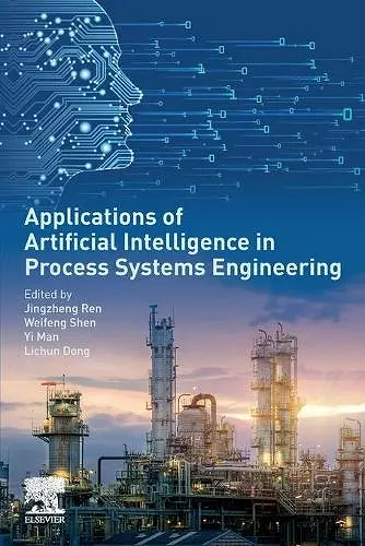 Applications of Artificial Intelligence in Process Systems Engineering cover