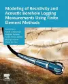 Modeling of Resistivity and Acoustic Borehole Logging Measurements Using Finite Element Methods cover