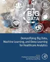 Demystifying Big Data, Machine Learning, and Deep Learning for Healthcare Analytics cover
