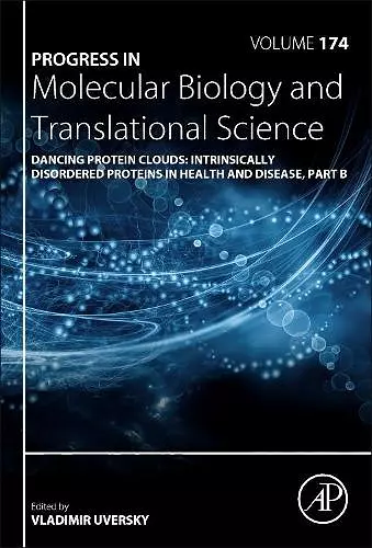 Dancing Protein Clouds: Intrinsically Disordered Proteins in Health and Disease, Part B cover