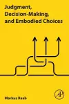 Judgment, Decision-Making, and Embodied Choices cover