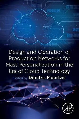 Design and Operation of Production Networks for Mass Personalization in the Era of Cloud Technology cover