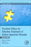 Practical Ethics for Effective Treatment of Autism Spectrum Disorder cover