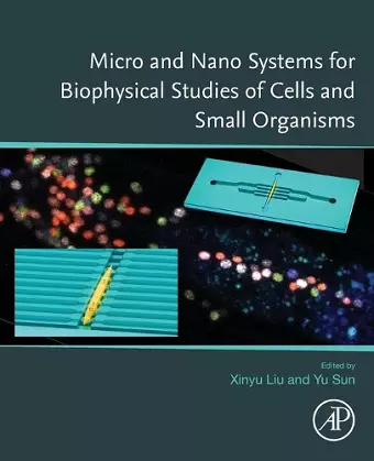 Micro and Nano Systems for Biophysical Studies of Cells and Small Organisms cover