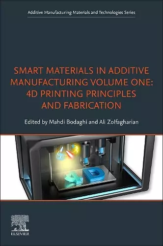 Smart Materials in Additive Manufacturing, volume 1: 4D Printing Principles and Fabrication cover