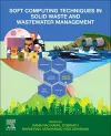 Soft Computing Techniques in Solid Waste and Wastewater Management cover