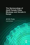 The Socioecology of Adult Female Patas Monkeys and Vervets in Kenya cover