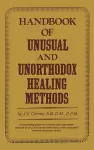 Handbook of Unusual and Unorthodox Healing Methods cover