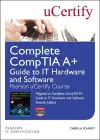 Complete CompTIA A+ Guide to IT Hardware and Software Pearson uCertify Course Student Access Card cover