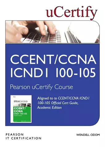 CCENT/CCNA ICND1 100-105 Official Cert Guide, Academic Edition Pearson uCertify Course Student Access Card cover