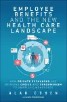 Employee Benefits and the New Health Care Landscape cover