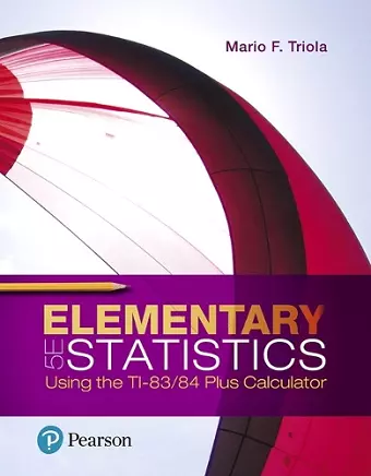 Elementary Statistics Using the TI-83/84 Plus Calculator cover