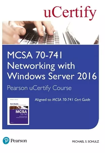 MCSA 70-741 Networking with Windows Server 2016 Pearson uCertify Course Student Access Card cover