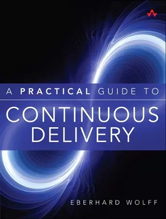 Practical Guide to Continuous Delivery, A cover