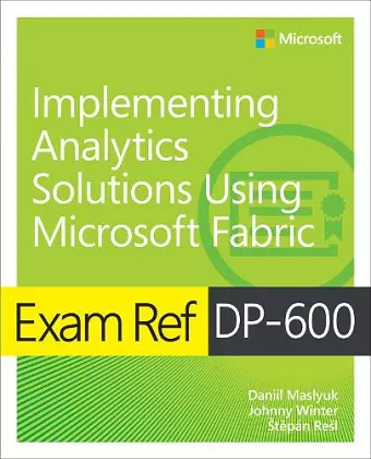 Exam Ref DP-600 Implementing Analytics Solutions Using Microsoft Fabric cover