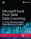 Microsoft Excel Pivot Table Data Crunching Including Dynamic Arrays, Power Query, and Copilot cover