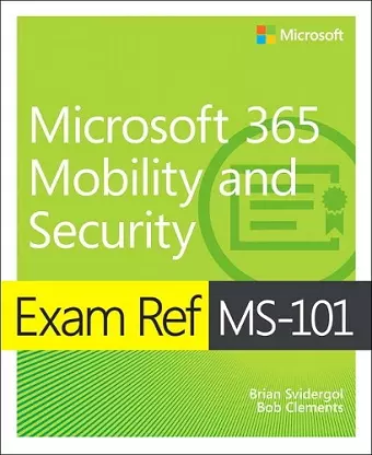 Exam Ref MS-101 Microsoft 365 Mobility and Security cover