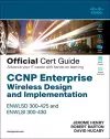 CCNP Enterprise Wireless Design ENWLSD 300-425 and Implementation ENWLSI 300-430 Official Cert Guide cover