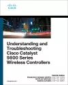 Understanding and Troubleshooting Cisco Catalyst 9800 Series Wireless Controllers cover