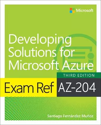 Exam Ref AZ-204 Developing Solutions for Microsoft Azure cover