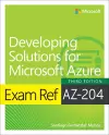 Exam Ref AZ-204 Developing Solutions for Microsoft Azure cover