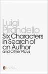 Six Characters in Search of an Author and Other Plays cover