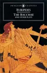 The Bacchae and Other Plays cover