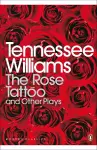 The Rose Tattoo and Other Plays cover