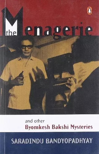 The Menagerie and Other Byomkesh Bakshi Mysteries cover