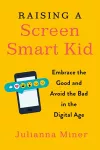 Raising a Screen-Smart Kid cover