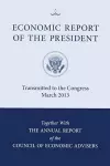 Economic Report of the President, Transmitted to the Congress March 2013 Together with the Annual Report of the Council of Economic Advisors cover