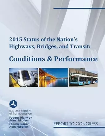 2015 Status of the Nation's Highways, Bridges, and Transit Conditions & Performance Report to Congress cover