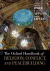 The Oxford Handbook of Religion, Conflict, and Peacebuilding cover