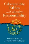 Cybersecurity, Ethics, and Collective Responsibility cover