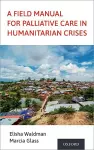 A Field Manual for Palliative Care in Humanitarian Crises cover