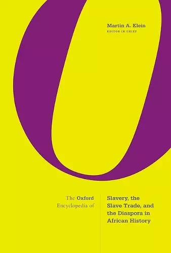 The Oxford Encyclopedia of Slavery, the Slave Trade, and the Diaspora in African History cover