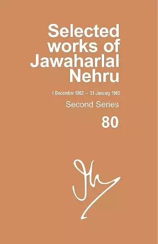 Selected Works of Jawaharlal Nehru, Second Series, Vol 80 (1 Dec 1962-31 Jan 1963) cover