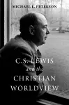 C. S. Lewis and the Christian Worldview cover