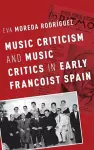 Music Criticism and Music Critics in Early Francoist Spain cover