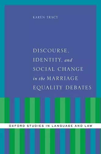 Discourse, Identity, and Social Change in the Marriage Equality Debates cover