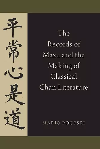 The Records of Mazu and the Making of Classical Chan Literature cover