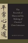 The Records of Mazu and the Making of Classical Chan Literature cover