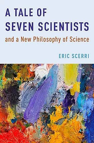 A Tale of Seven Scientists and a New Philosophy of Science cover