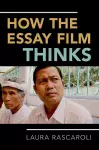 How the Essay Film Thinks cover