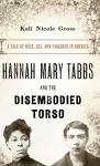 Hannah Mary Tabbs and the Disembodied Torso cover