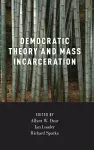 Democratic Theory and Mass Incarceration cover