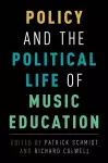 Policy and the Political Life of Music Education cover