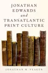 Jonathan Edwards and Transatlantic Print Culture cover