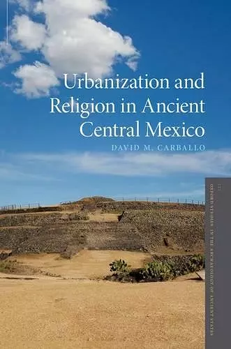 Urbanization and Religion in Ancient Central Mexico cover